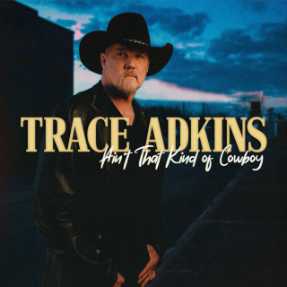 Trace Adkins - Ain't That Kind Of Cowboy EP cover