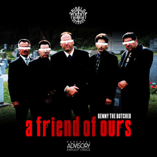 Benny The Butcher - A Friend Of Ours album cover