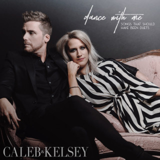 Caleb and Kelsey - Dance With Me: Songs That Should Have Been Duets album cover