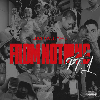Jay Gwuapo - From Nothing, Pt. 1 mixtape cover