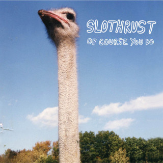 Slothrust - Of Course You Do album cover