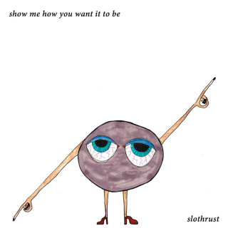 Slothrust - Show Me How You Want It To Be EP cover