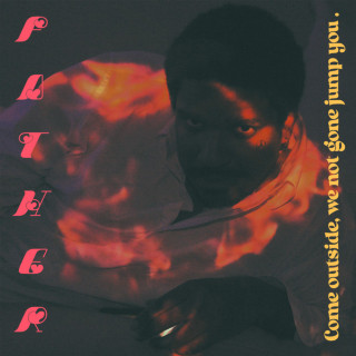 Father - Come Outside, We Not Gone Jump You EP cover