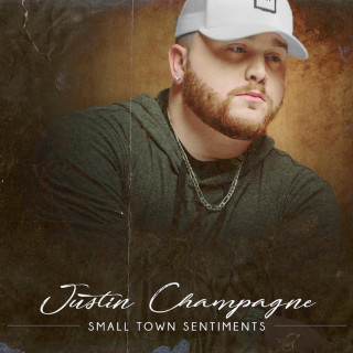 Justin Champagne - Small Town Sentiments album cover