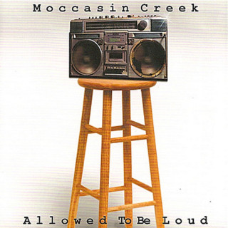 Moccasin Creek - Allowed To Be Loud album cover
