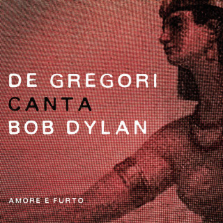 Francesco De Gregori - De Gregori Canta Bob Dylan - Amore E Furto album cover
