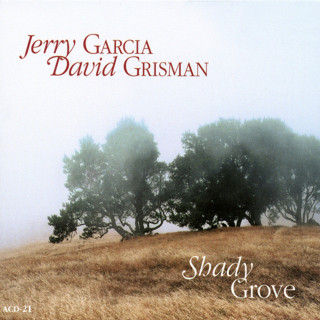 Jerry Garcia, David Grisman & Tony Rice - Shady Grove album cover