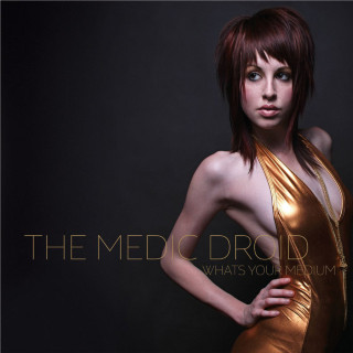 The Medic Droid - What's Your Medium? album cover