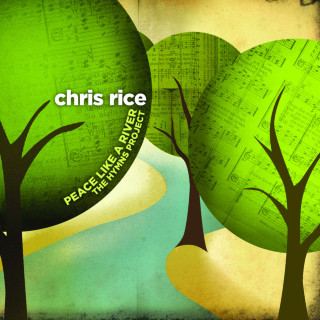 Chris Rice - Peace Like A River: The Hymns Project album cover