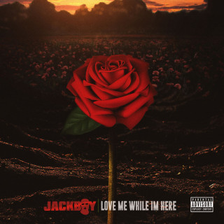 Jackboy - Love Me While I'm Here album cover