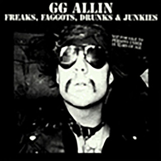 GG Allin - Freaks, Faggots, Drunks & Junkies album cover