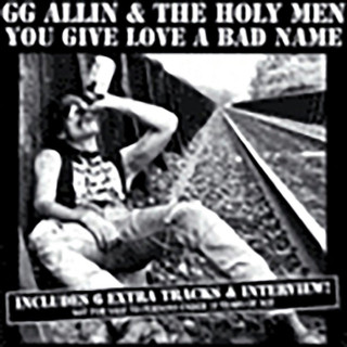 GG Allin & The Holy Men - You Give Love A Bad Name album cover