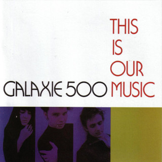 Galaxie 500 - This Is Our Music album cover