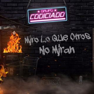 Grupo Codiciado - Miro Lo Que Otros No Miran album cover