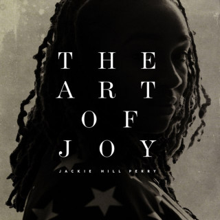 Jackie Hill Perry - The Art Of Joy album cover