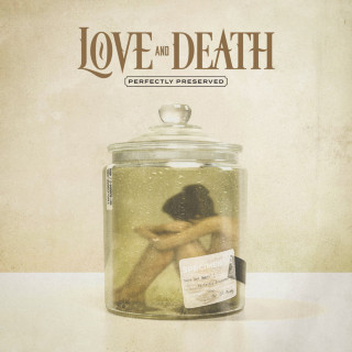 Love And Death - Perfectly Preserved album cover