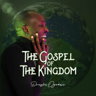 Dunsin Oyekan - The Gospel Of The Kingdom album cover