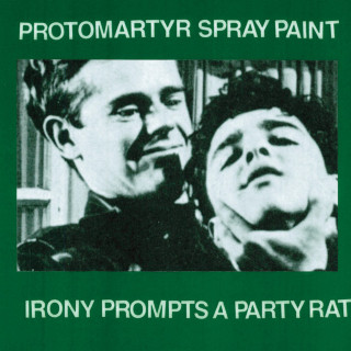 Protomartyr - Irony Prompts A Party Rat single cover