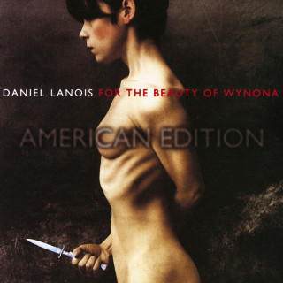 Daniel Lanois - For The Beauty Of Wynona album cover