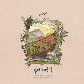 CityAlight - Yet Not I EP cover