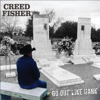 Creed Fisher - Go Out Like Hank album cover