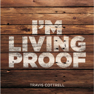 Travis Cottrell - I'm Living Proof album cover