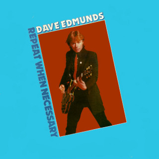 Dave Edmunds - Repeat When Necessary album cover