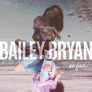 Bailey Bryan - So Far EP cover