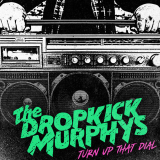 Dropkick Murphys - Turn Up That Dial album cover