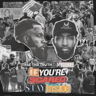 Trae Tha Truth & Mysonne - If You're Scared Stay Inside album cover