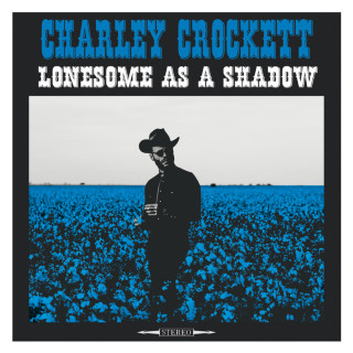 Charley Crockett - Lonesome As A Shadow album cover