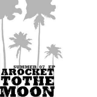 A Rocket To The Moon - Summer 07 EP cover