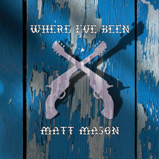 Matt Mason - Where I've Been album cover