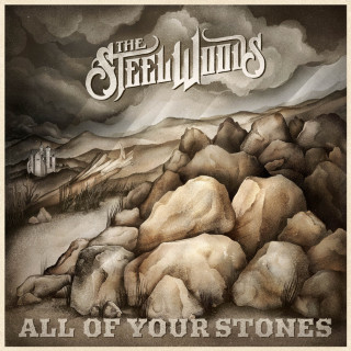 The Steel Woods - All Of Your Stones album cover