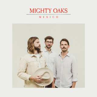 Mighty Oaks - Mexico album cover