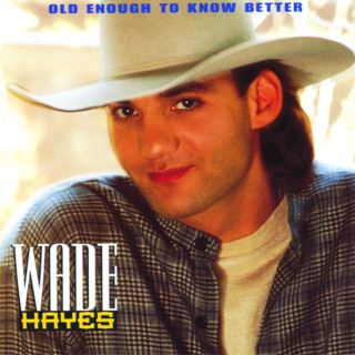 Wade Hayes - Old Enough To Know Better album cover