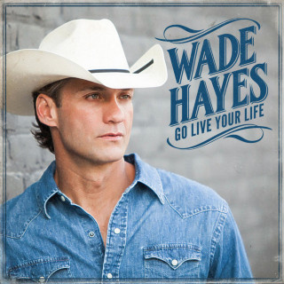 Wade Hayes - Go Live Your Life album cover