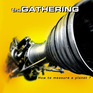 The Gathering - How To Measure A Planet? album cover