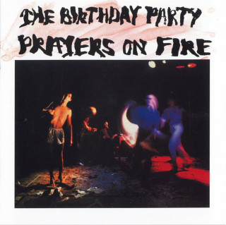 The Birthday Party - Prayers On Fire album cover