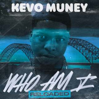 Kevo Muney - Who Am I (Reloaded) mixtape cover