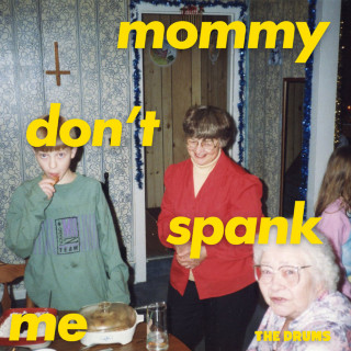 The Drums - MOMMY DON'T SPANK ME mixtape cover