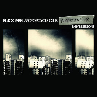 Black Rebel Motorcycle Club - American X: Baby 81 Sessions EP cover