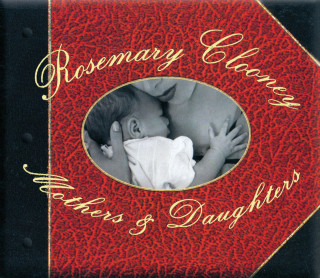 Rosemary Clooney - Mothers & Daughters album cover