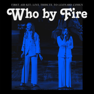 First Aid Kit - Who By Fire (Live Tribute To Leonard Cohen) live album cover