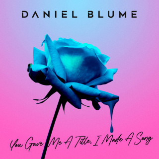 Daniel Blume - You Gave Me A Title, I Made A Song EP cover