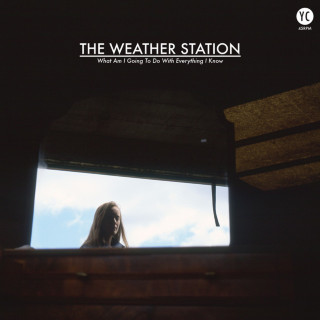 The Weather Station - What Am I Going To Do With Everything I Know EP cover