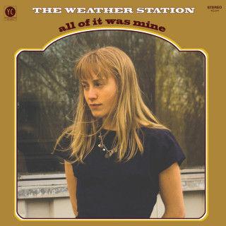 The Weather Station - All Of It Was Mine album cover