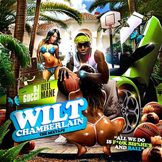 Gucci Mane - Wilt Chamberlain mixtape cover