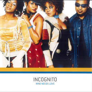 Incognito - Who Needs Love album cover