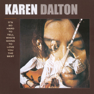 Karen Dalton - It's So Hard To Tell Who's Going To Love You The Best album cover